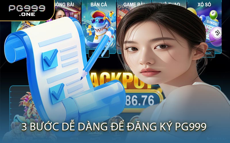 3 Bước Dễ Dàng Để Đăng Ký PG999