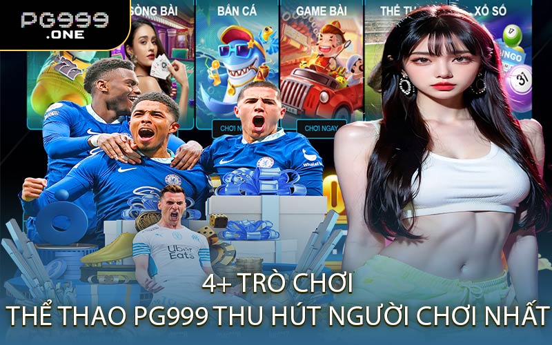 4+ Trò Chơi Thể Thao PG999 Thu Hút Người Chơi Nhất