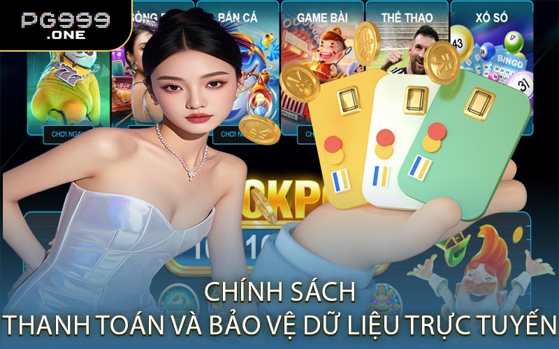 Chính Sách Thanh Toán Và Bảo Vệ Dữ Liệu Trực Tuyến