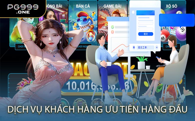 Dịch vụ khách hàng ưu tiên hàng đầu