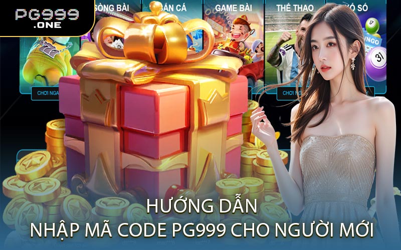 Hướng Dẫn Nhập Mã Code PG999 Cho Người Mới