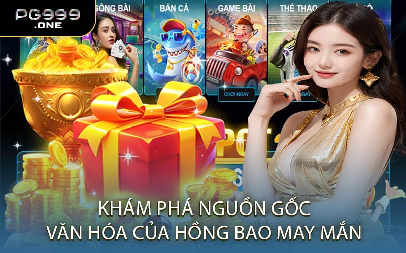 Khám Phá Nguồn Gốc Văn Hóa Của Hồng Bao May Mắn