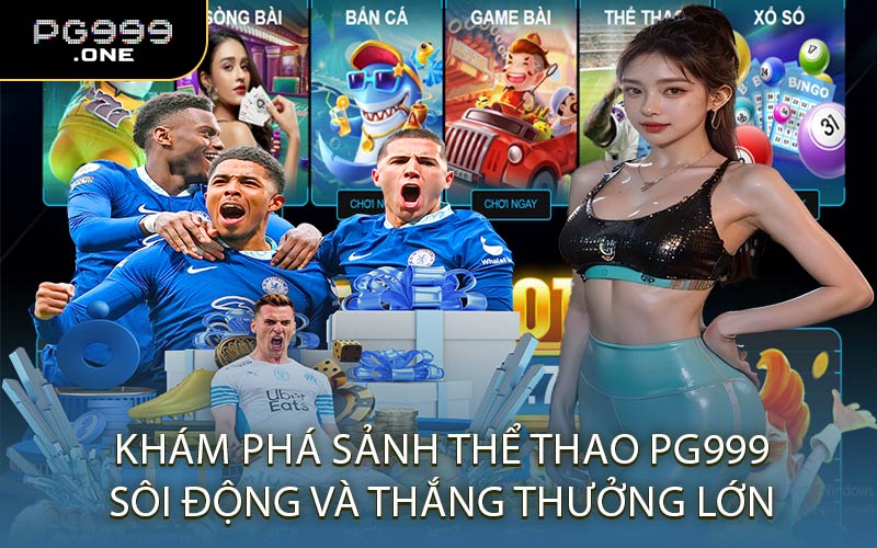 Khám Phá Sảnh Thể Thao PG999 Sôi Động Và Thắng Thưởng Lớn