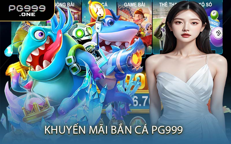 Khuyến Mãi Bắn Cá PG999