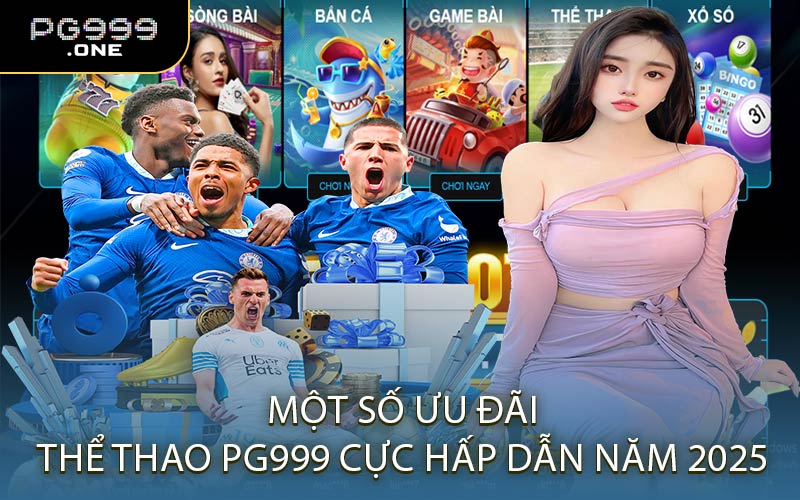 Một Số Ưu Đãi Thể Thao PG999 Cực Hấp Dẫn Năm 2025
