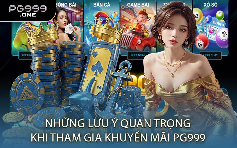 Những Lưu Ý Quan Trọng Khi Tham Gia Khuyến Mãi PG999