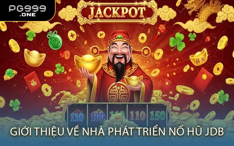 Giới thiệu về nhà phát triển nổ hũ JDB