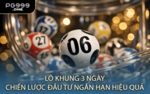 Lô Khung 3 Ngày Chiến Lược Đầu Tư Ngắn Hạn Hiệu Quả
