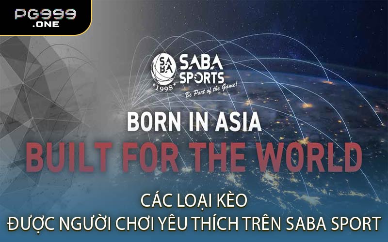 Các Loại Kèo Được Người Chơi Yêu Thích Trên Saba Sport
