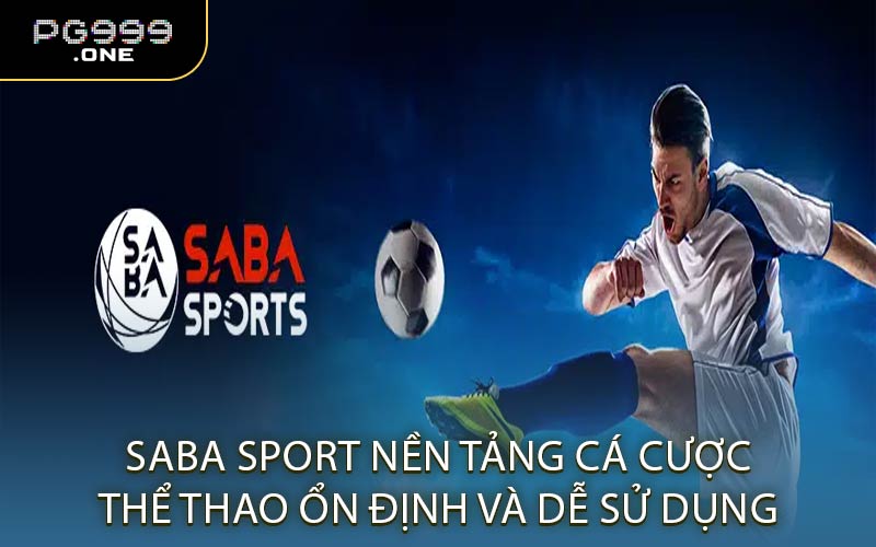 Saba Sport Nền Tảng Cá Cược Thể Thao Ổn Định Và Dễ Sử Dụng